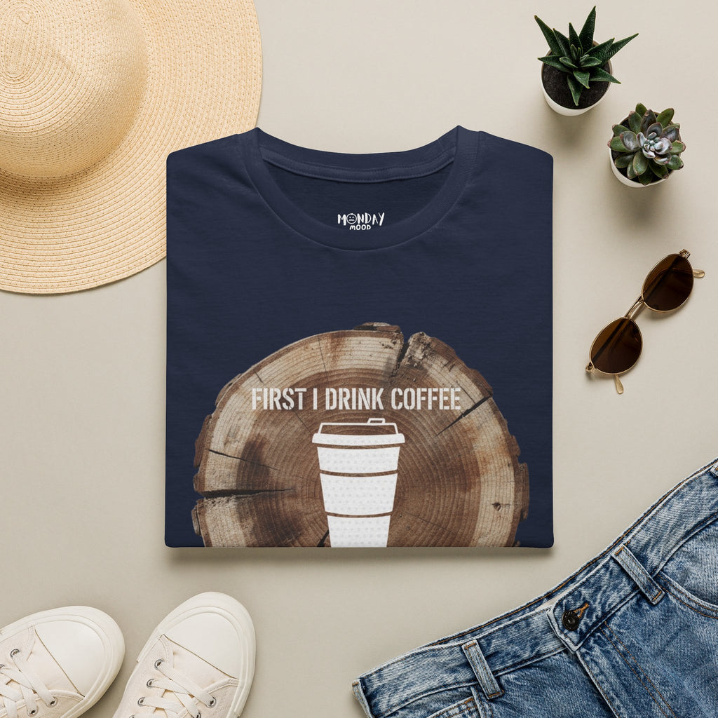 First I Drink Coffee Then I Build Things T-Shirt