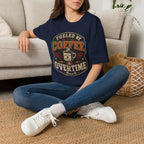Fueled By Coffee Overtime T-Shirt