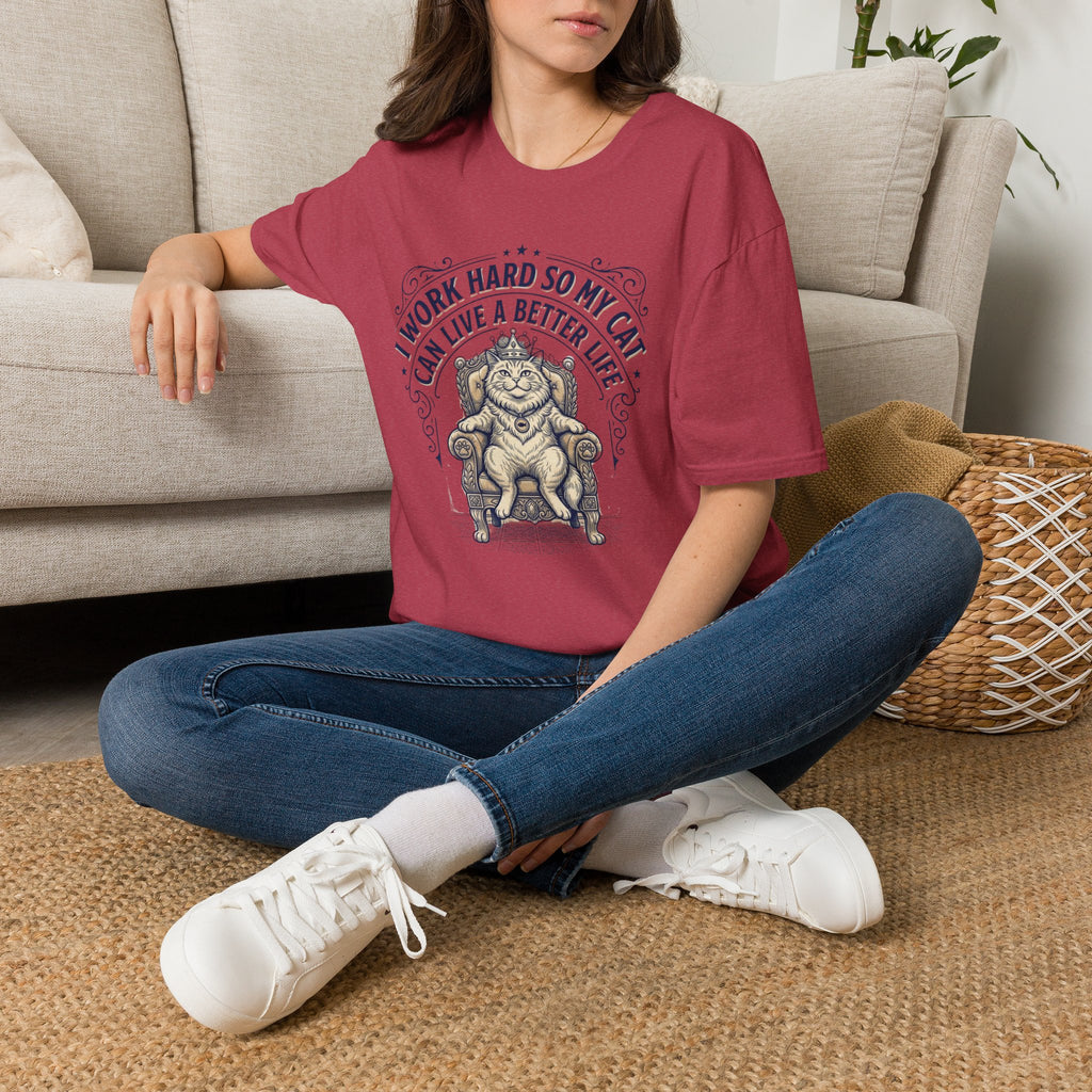 I Work Hard So My Cat Can Live A Better Life T-Shirt