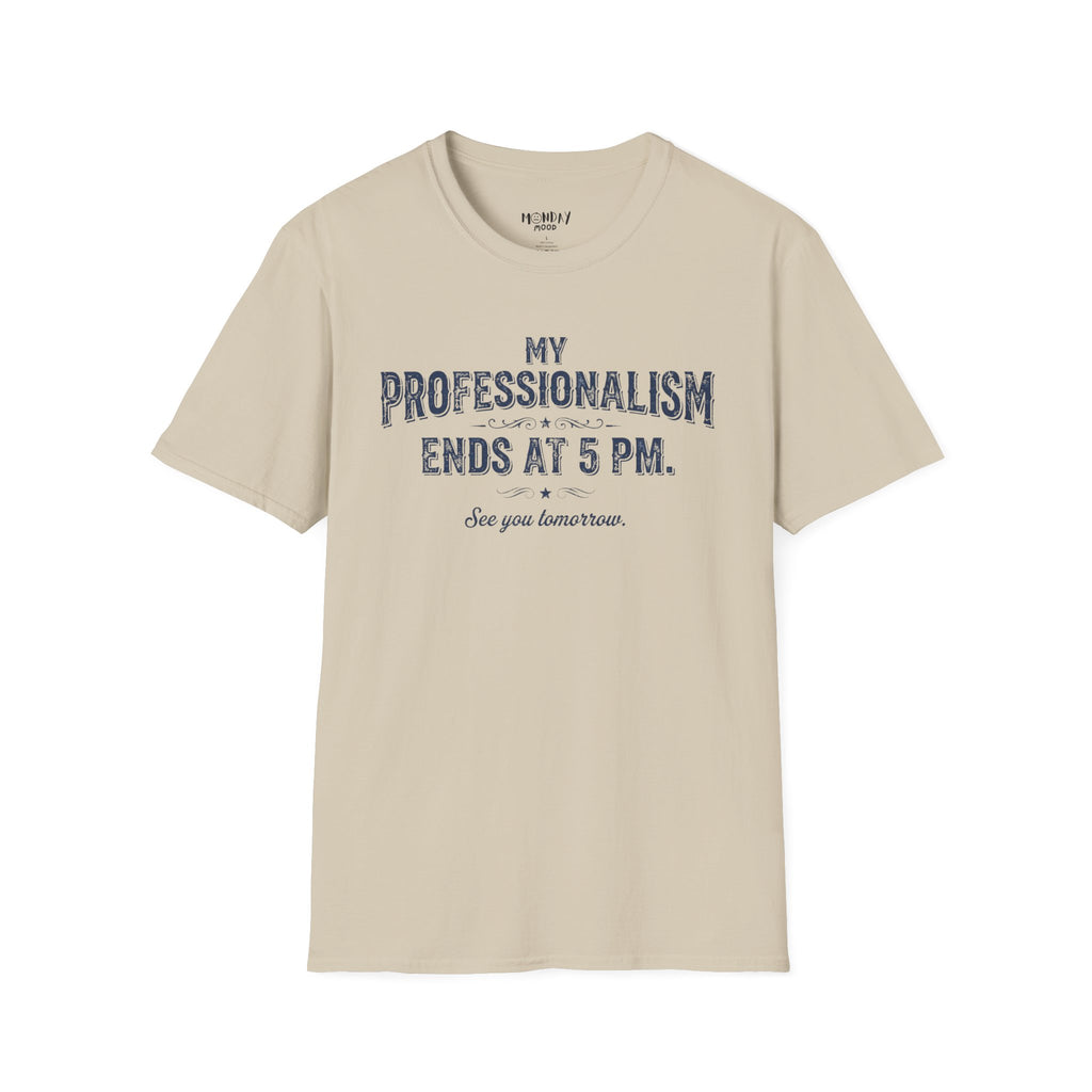 My Professionalism Ends At 5 PM T-Shirt