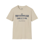 My Professionalism Ends At 5 PM T-Shirt