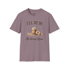 I'll Be In The Break Room T-Shirt