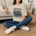 I Drive 60 Maniacs Daily T-Shirt