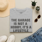 The Garage Is Not A Hobby, It's A Lifestyle T-Shirt