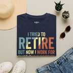I Tried To Retire But Now I Work For My Wife T-Shirt