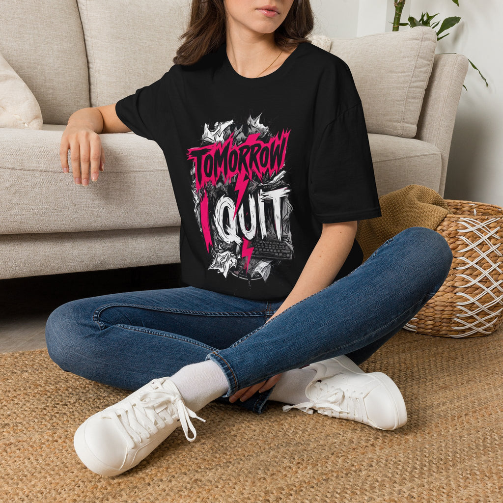 Tomorrow I Quit T-Shirt