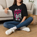 Tomorrow I Quit T-Shirt