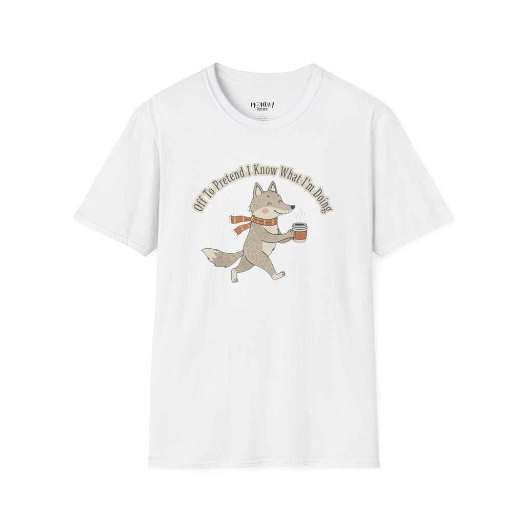 Off To Pretend I Know What I'm Doing T-Shirt