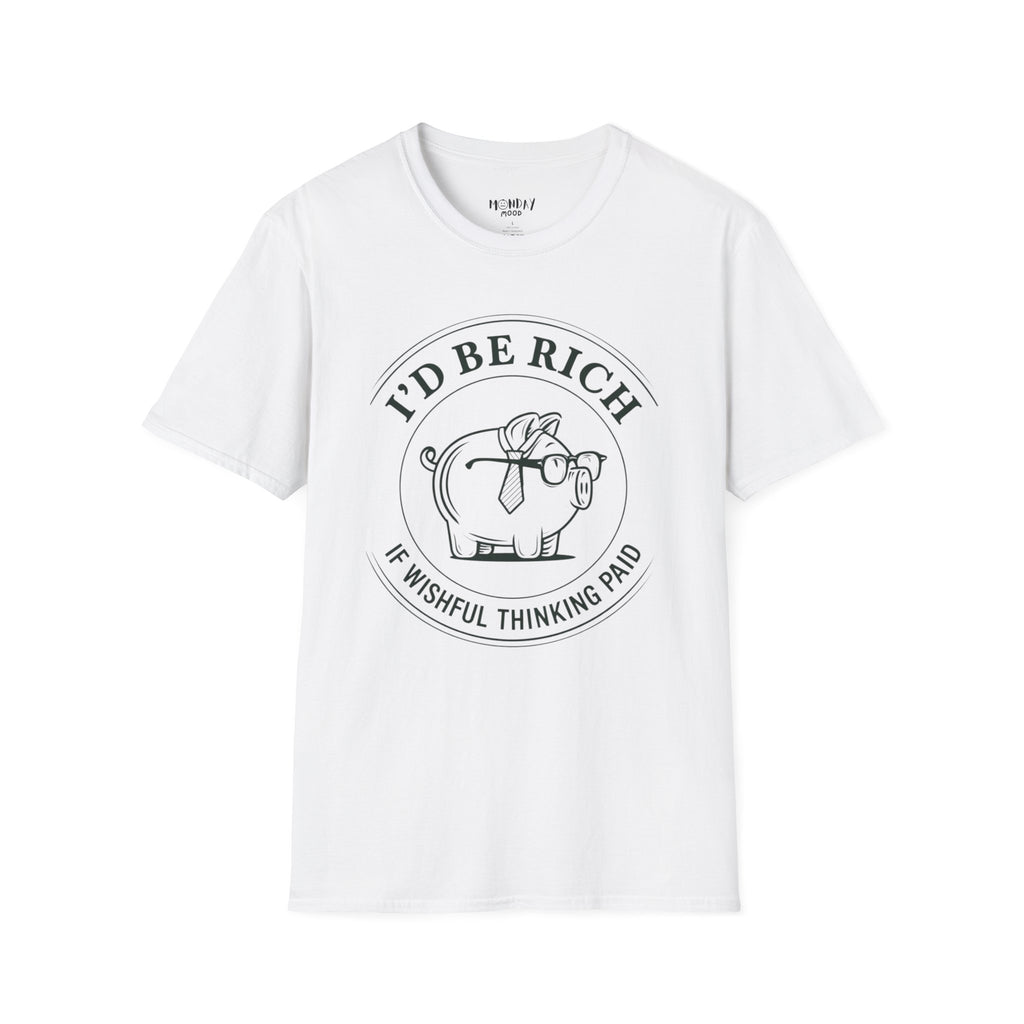 I'd Be Rich If Wishful Thinking Paid T-Shirt