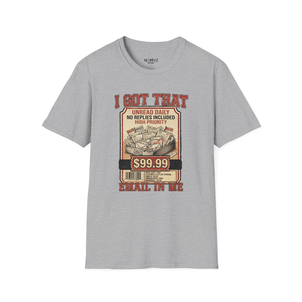 I Got That Email In Me T-Shirt