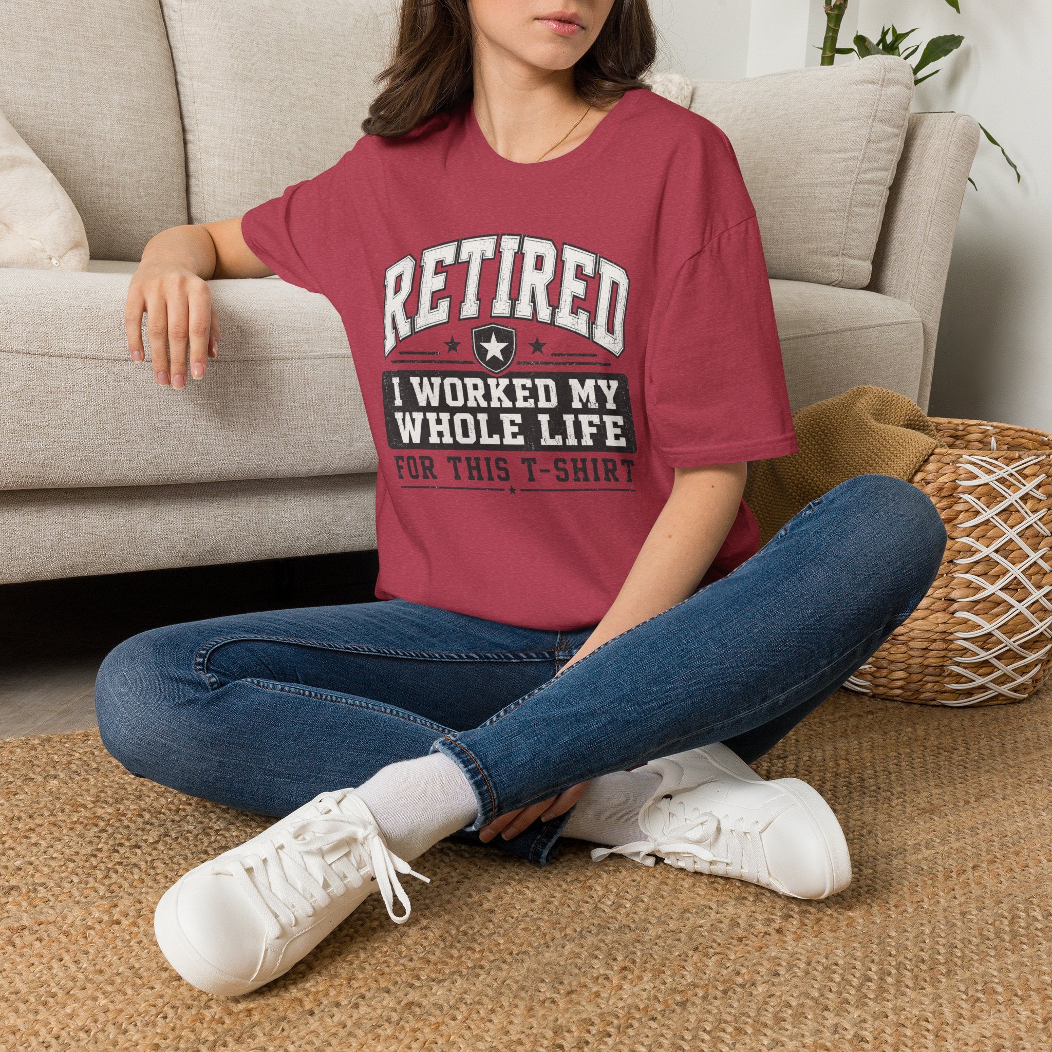 Retired I Worked My Whole Life For This T-Shirt