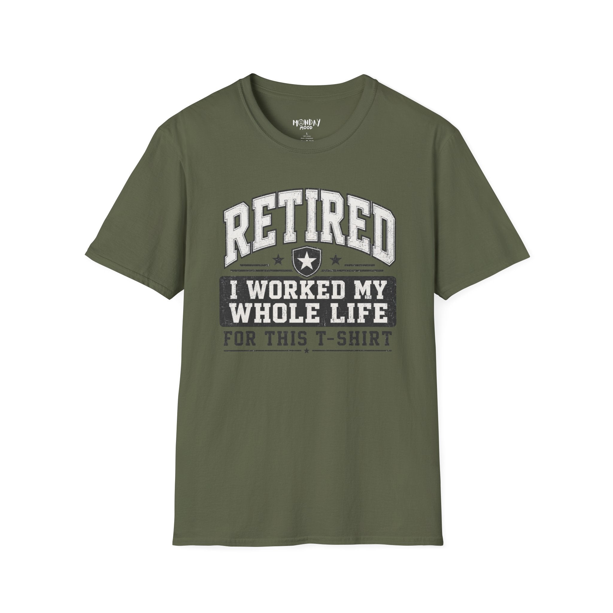 Retired I Worked My Whole Life For This T-Shirt