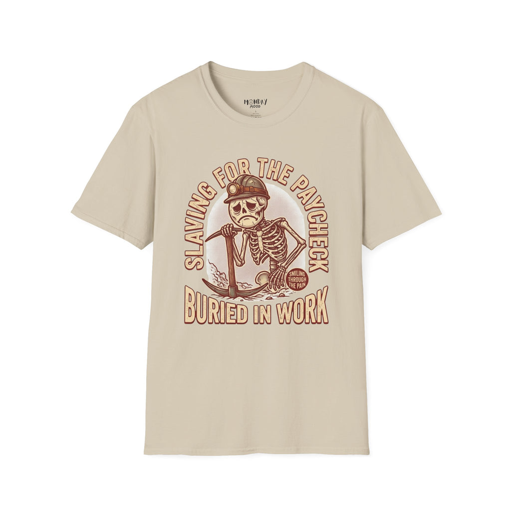 Slaving For The Paycheck Buried In Work T-Shirt