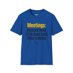 Meetings: Because None Of Us Read Each Other's Minds T-Shirt