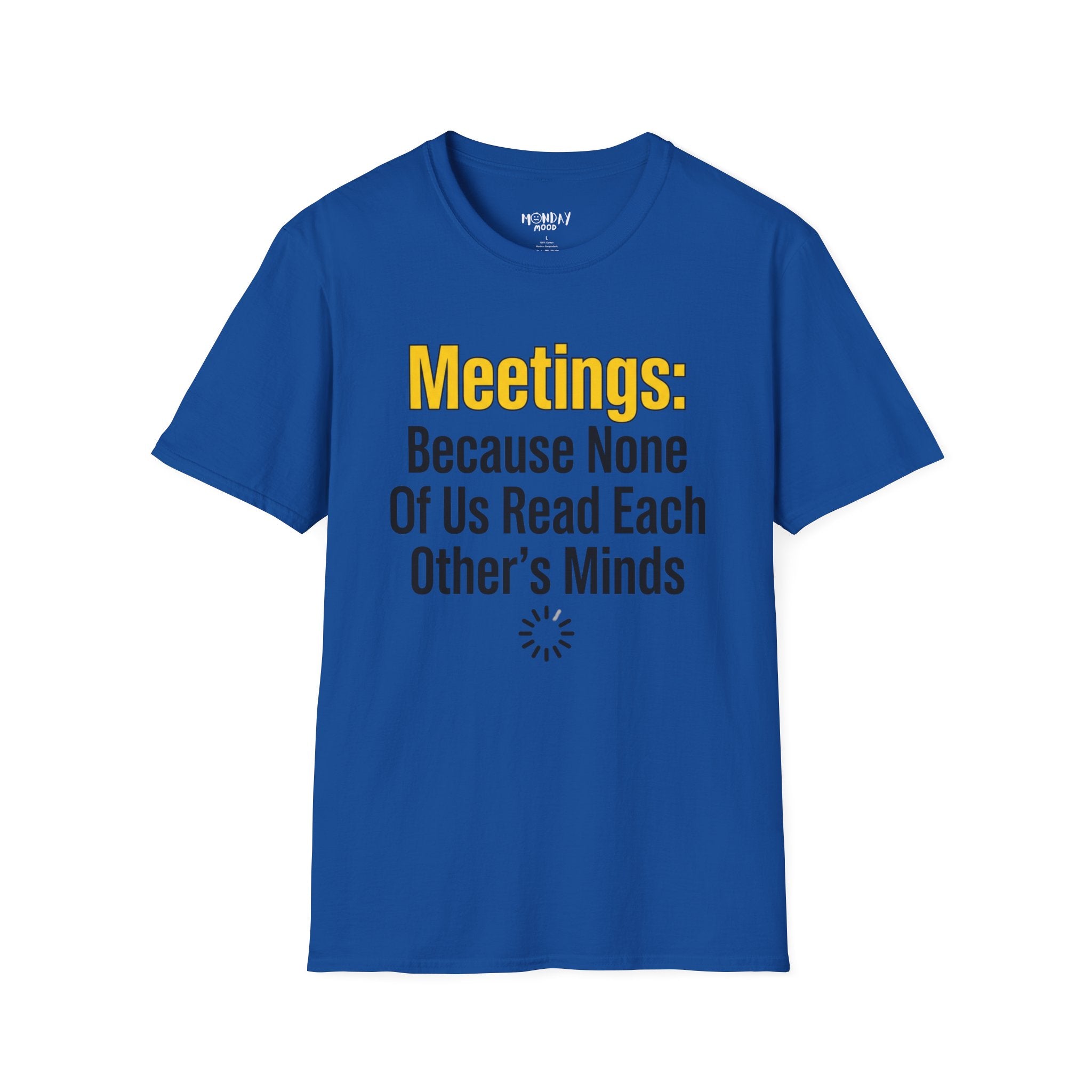Meetings: Because None Of Us Read Each Other's Minds T-Shirt