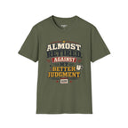Almost Retired Against My Better Judgment T-Shirt