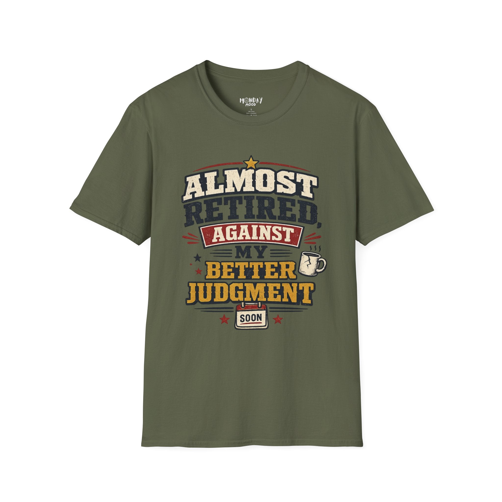 Almost Retired Against My Better Judgment T-Shirt