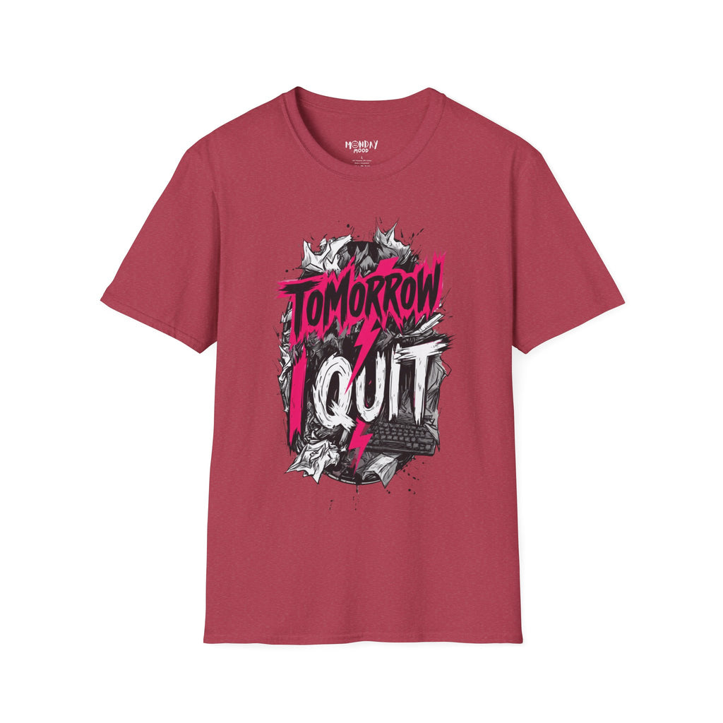 Tomorrow I Quit T-Shirt