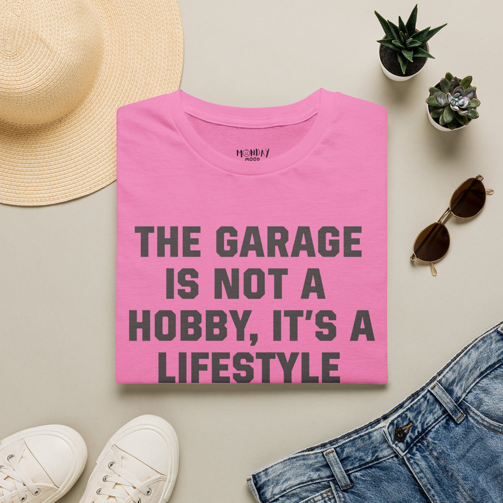 The Garage Is Not A Hobby, It's A Lifestyle T-Shirt