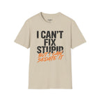 I Can't Fix Stupid But I Can Sedate It T-Shirt