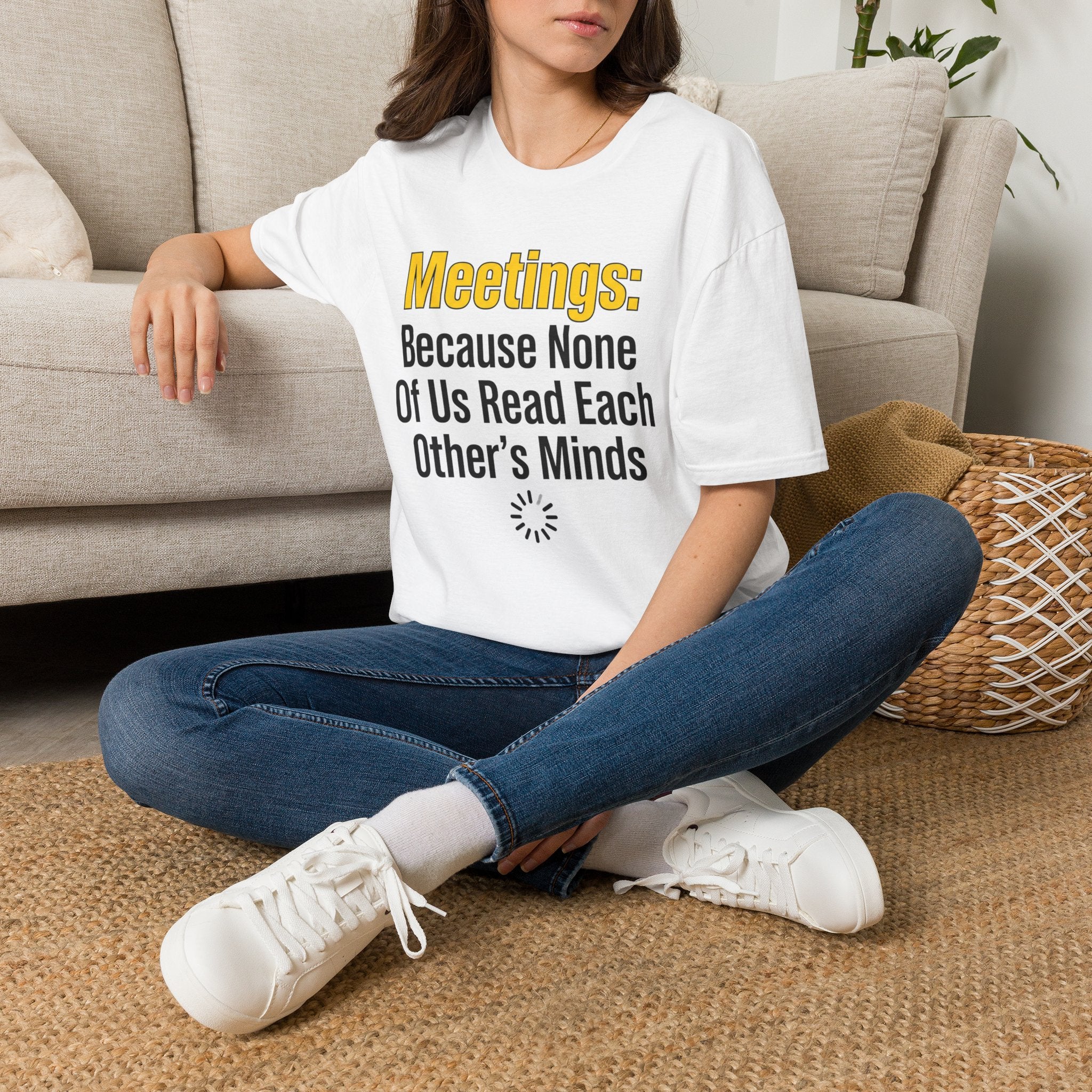 Meetings: Because None Of Us Read Each Other's Minds T-Shirt