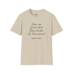 Show Up Work Hard Stay Humble Go Home Proud T-Shirt