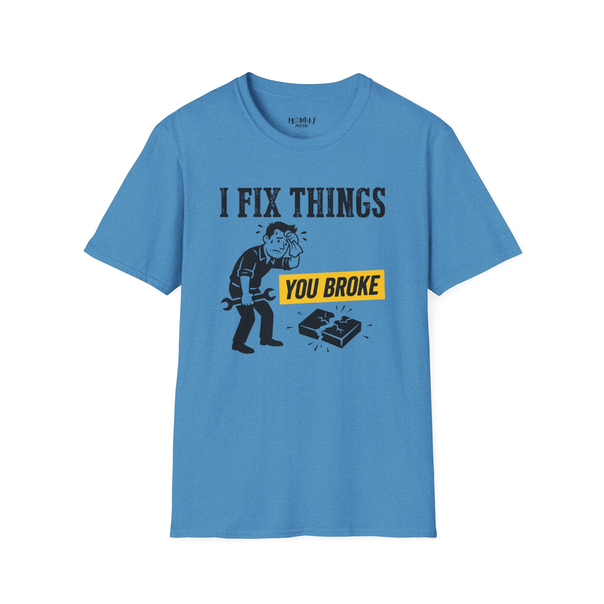 I Fix Things You Broke T-Shirt