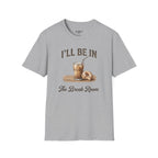 I'll Be In The Break Room T-Shirt