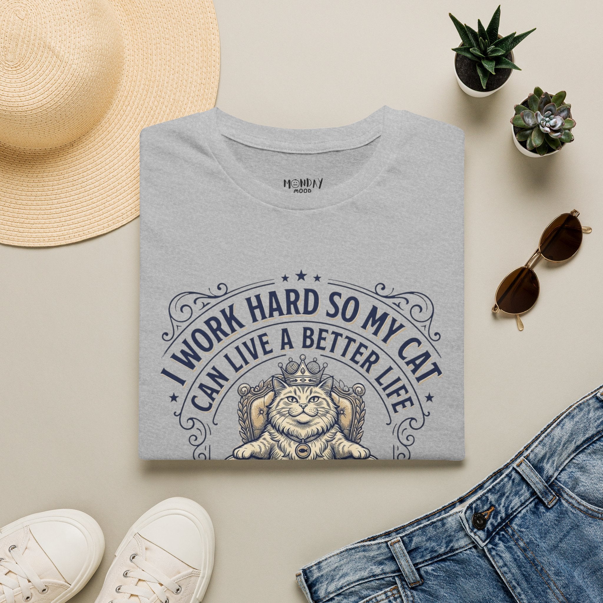 I Work Hard So My Cat Can Live A Better Life T-Shirt