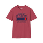 Living Life On 1% Battery T-Shirt