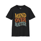 Mind Over Matter T-Shirt