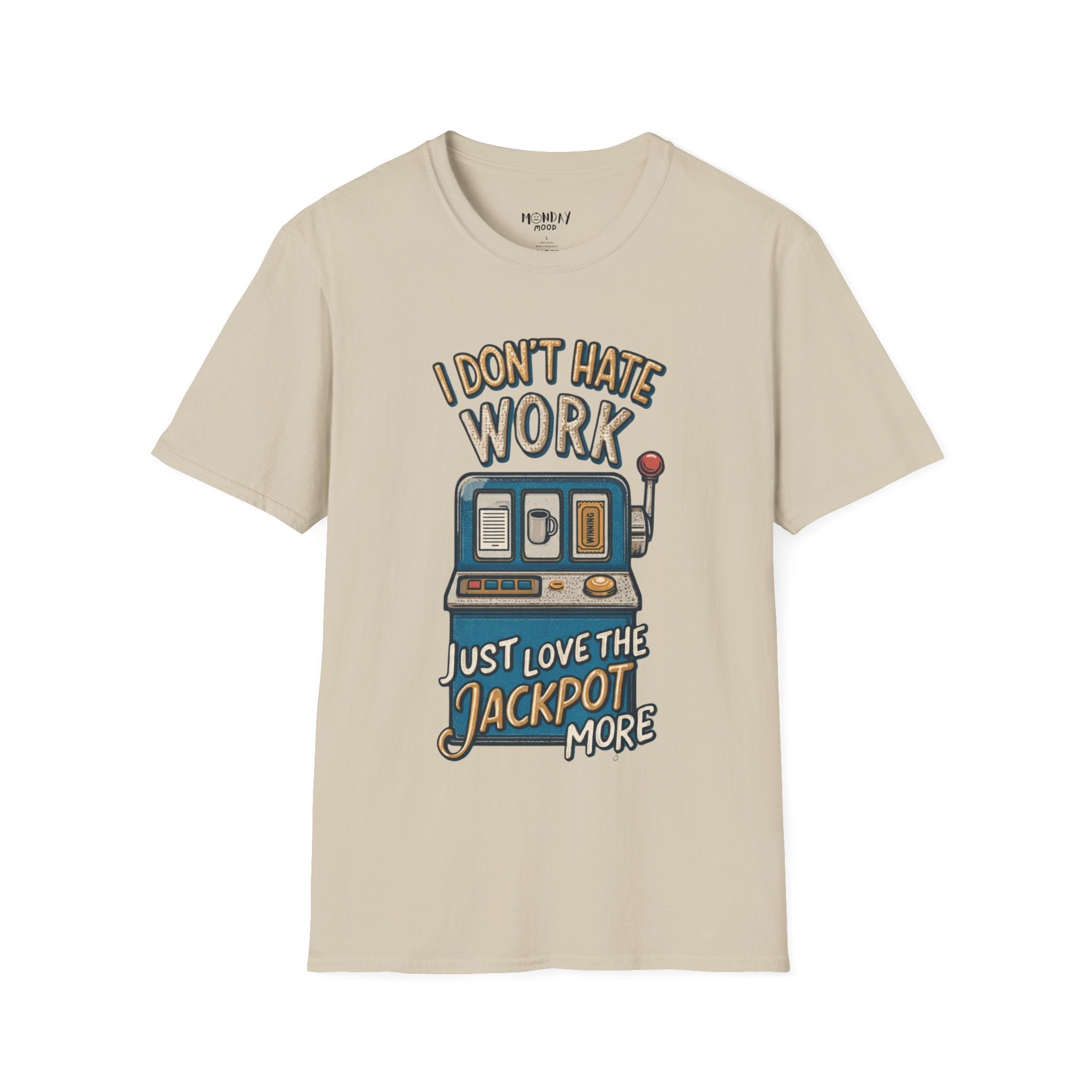 I Don't Hate Work Just Love The Jackpot More T-Shirt