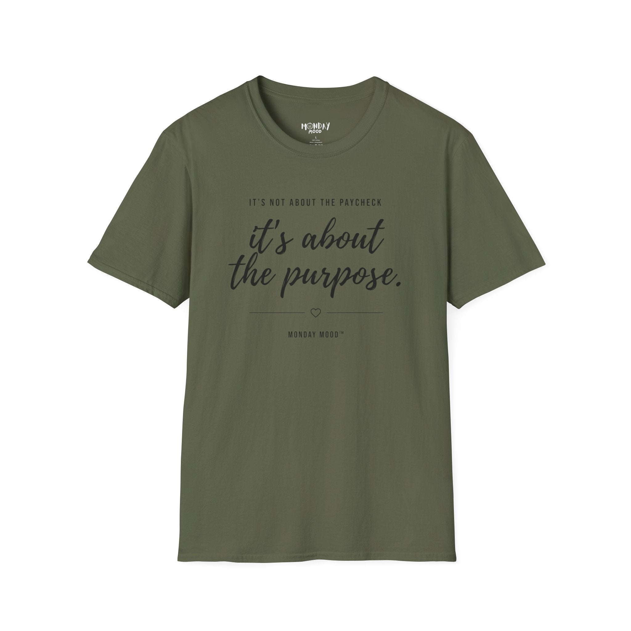 It's not about the paycheck It's about the purpose T-Shirt