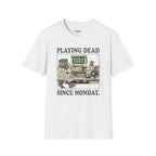 Playing dead T-Shirt