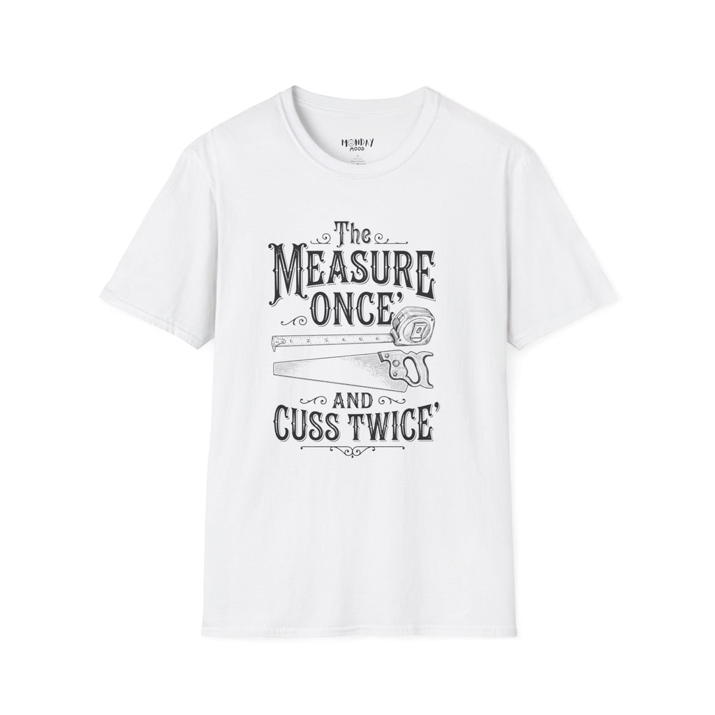 The Measure One And Cuss Twice T-Shirt