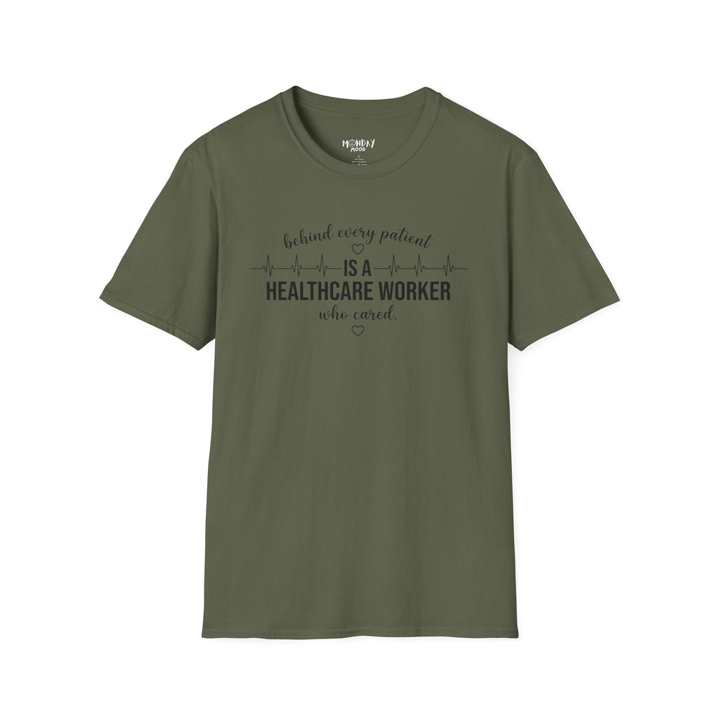 Behind Every Patient Is A Healthcare Worker Who Cared T-Shirt