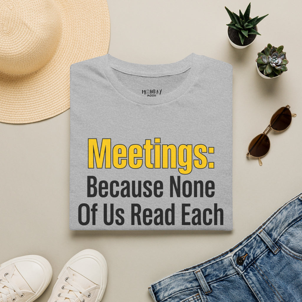 Meetings: Because None Of Us Read Each Other's Minds T-Shirt