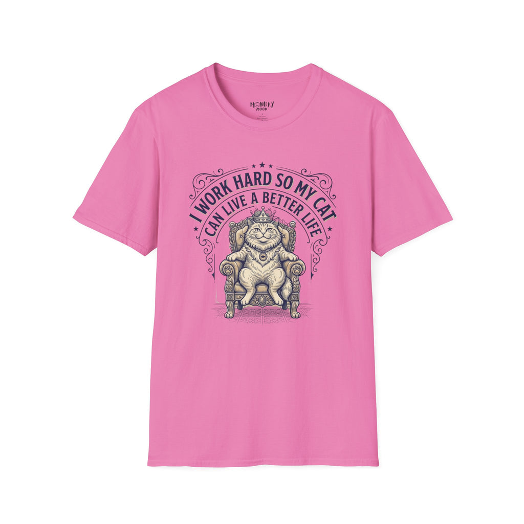 I Work Hard So My Cat Can Live A Better Life T-Shirt