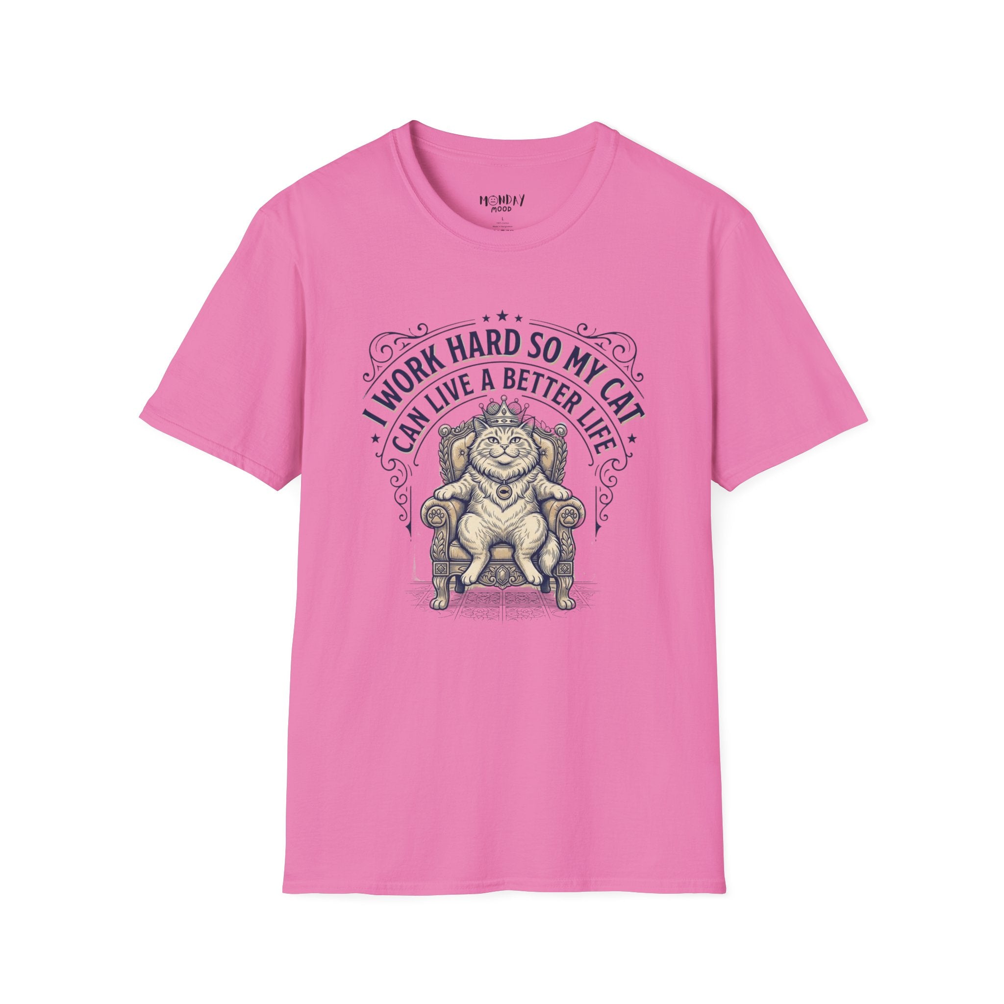 I Work Hard So My Cat Can Live A Better Life T-Shirt