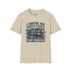 I Drive 60 Maniacs Daily T-Shirt