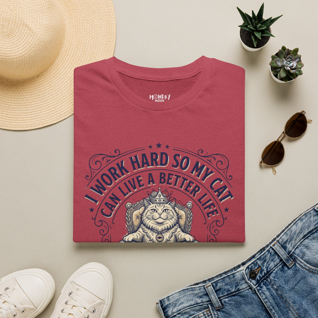 I Work Hard So My Cat Can Live A Better Life T-Shirt