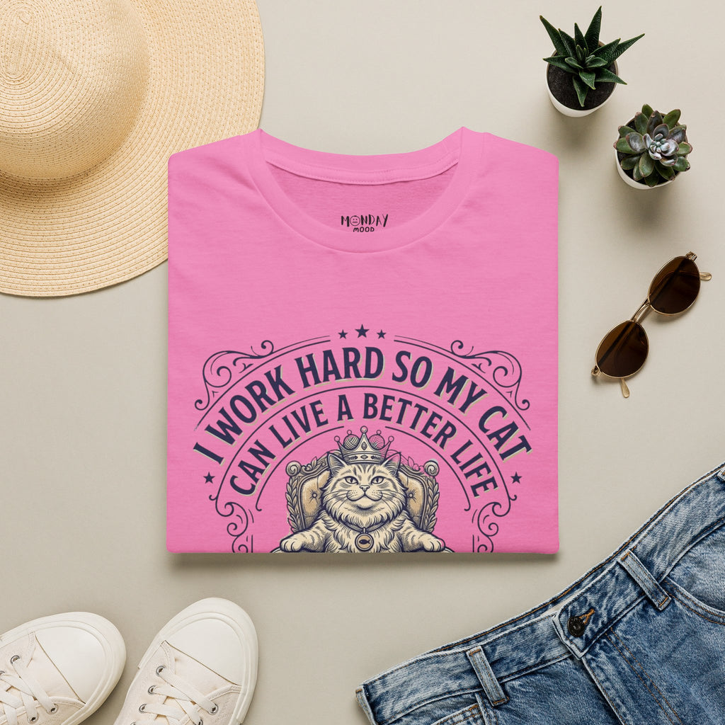 I Work Hard So My Cat Can Live A Better Life T-Shirt