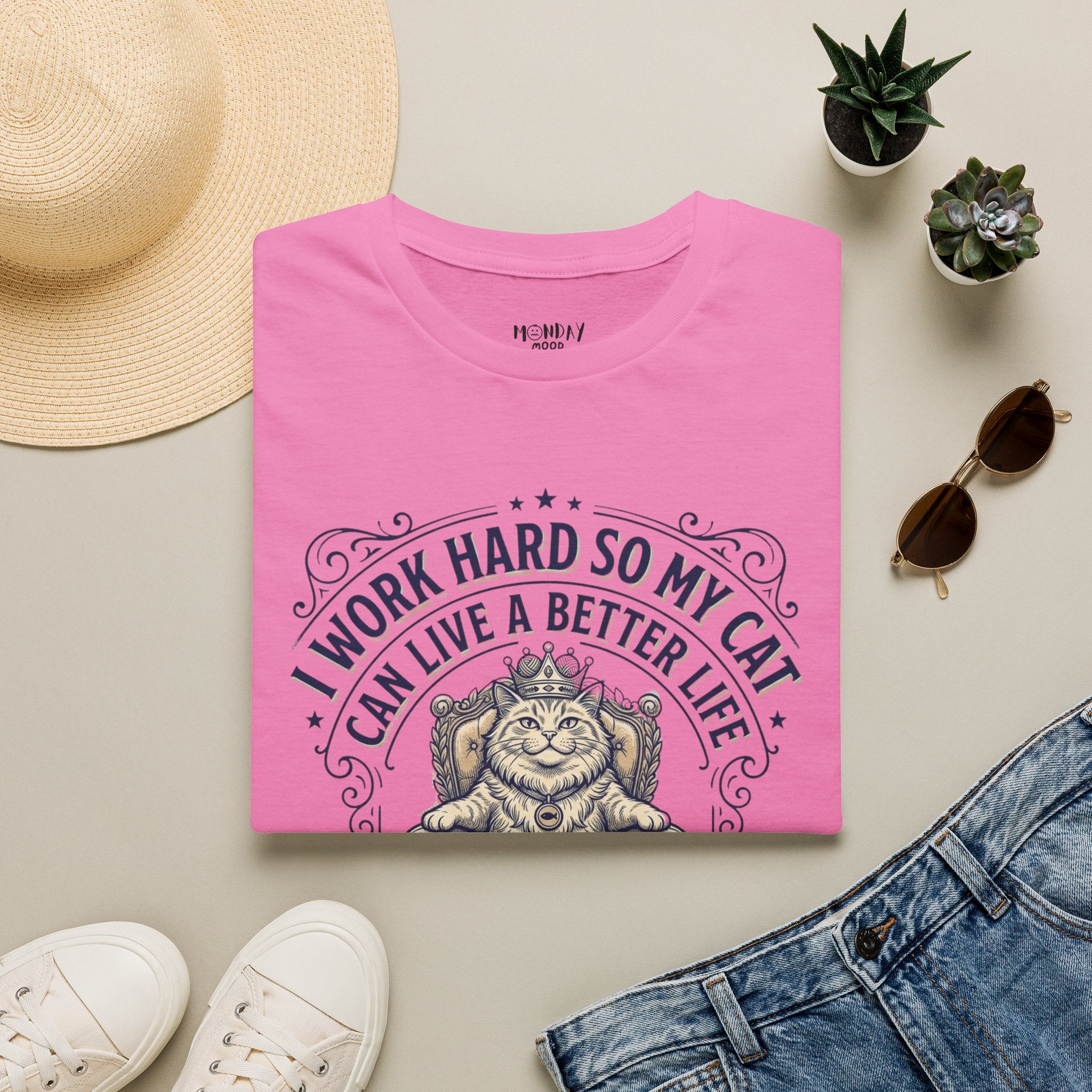 I Work Hard So My Cat Can Live A Better Life T-Shirt