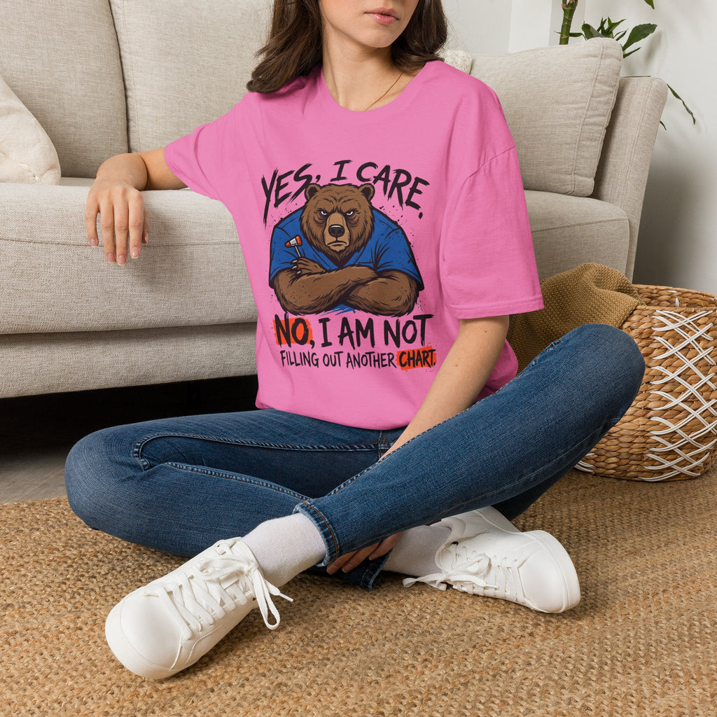 Yes, I Care. No, I Am Not Filling Another Chart T-Shirt