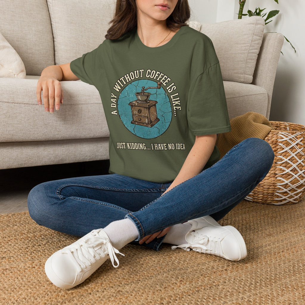A Day Without Coffee Is Like... T-Shirt