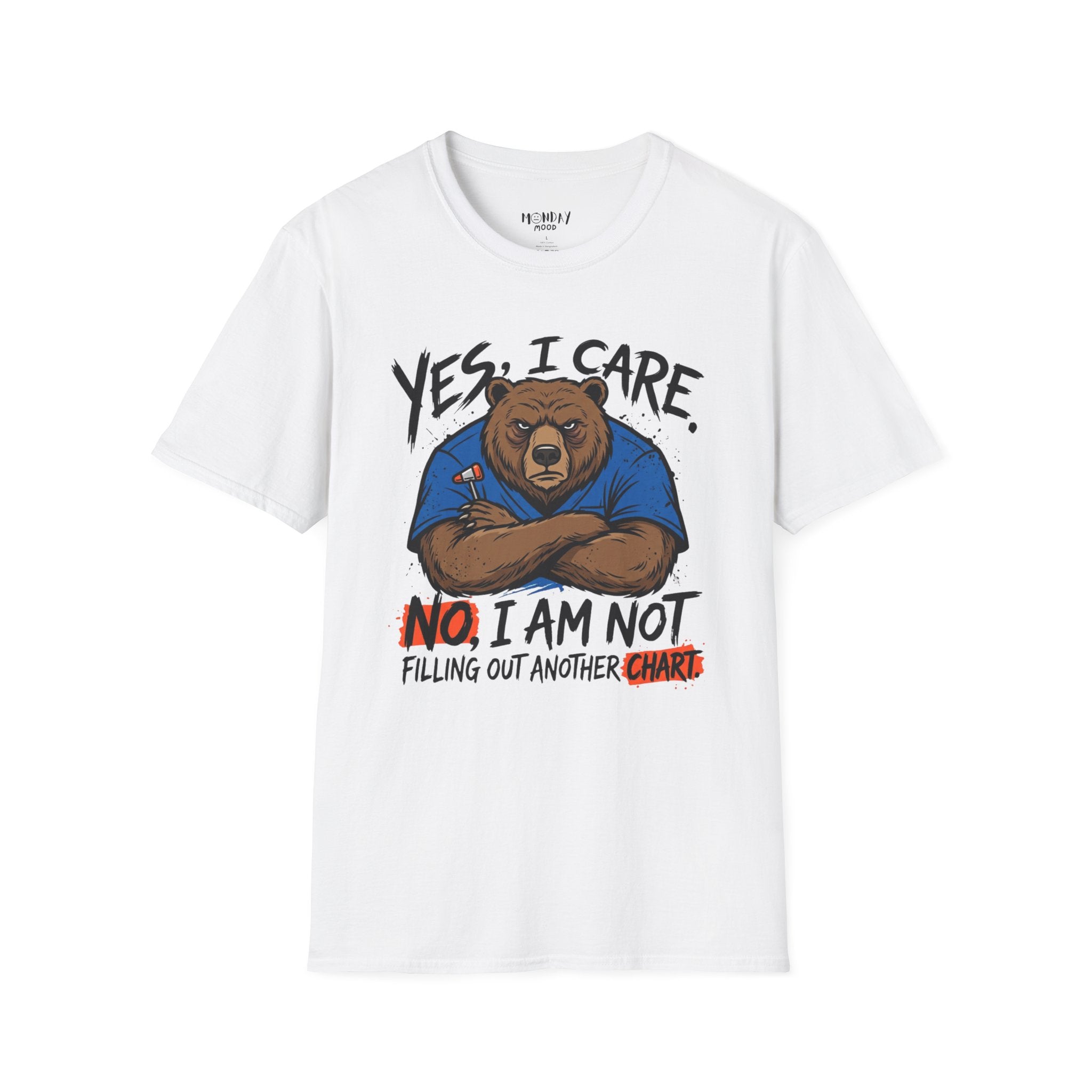 Yes, I Care. No, I Am Not Filling Another Chart T-Shirt