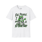 Ew People I Need A 10 Year Nap T-Shirt