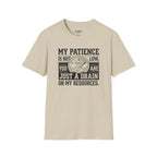 My Patience Is Not Low You Are Just A Drain On My Resources T-Shirt