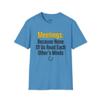 Meetings: Because None Of Us Read Each Other's Minds T-Shirt