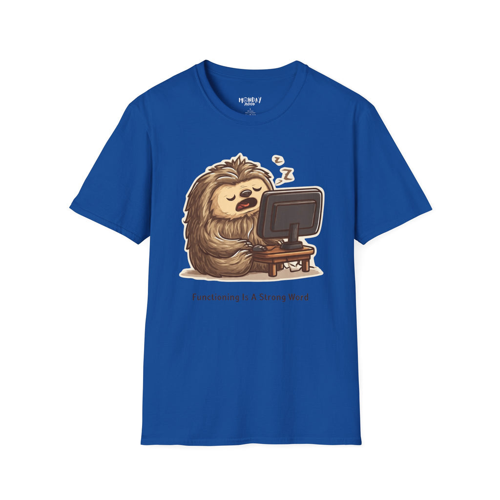 Functioning Is A Strong Word T-Shirt